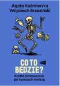 Co to będzie? Krótki przewodnik po końcach świata