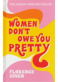 Women Don't Owe You Pretty