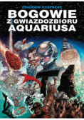 Bogowie z gwiazdozbioru Aquariusa Część 1