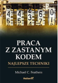 Praca z zastanym kodem Najlepsze techniki