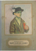Bądź zawsze dobry