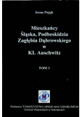 Mieszkańcy Śląska Podbeskidzia Zagłębia Dąbrowskiego w KL Auschwitz Tom 1