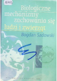 Biologiczne mechanizmy zachowania się ludzi i zwierząt