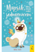 Mopsik który chciał zostać jednorożcem Tom 1