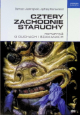 Cztery zachodnie staruchy Reportaż o duchach i szamanach