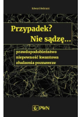 Przypadek? Nie sądzę...