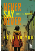 Never Say Never Back to You