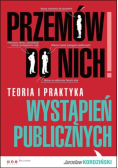 Przemów do nich Teoria i praktyka wystąpień publicznych