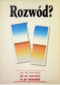 Rozwód Czy sie rozwodzić Jak się rozwodzić Co po rozwodzie