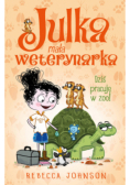 Julka - mała weterynarka Tom 6 Dziś pracuję w zoo!