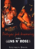 Patrząc jak krwawisz Saga Guns N' Roses