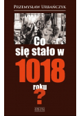 Co się stało w 1018 roku
