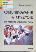Komunikowanie w kryzysie jak ratować wizerunek firmy