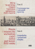 Miasta i miasteczka wschodniej  części Galicji pod koniec XVIII wieku Tom 2