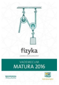 Fizyka Matura 2016 Vademecum Zakres rozszerzony