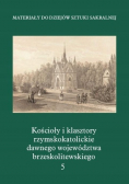 Kościoły i klasztory rzymskokatolickie dawnego województwa  brzeskolitewskiego Tom 5