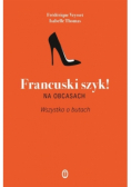 Francuski szyk na obcasach Wszystko o butach