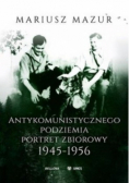 Antykomunistycznego podziemia portret zbiorowy 1945 - 1956