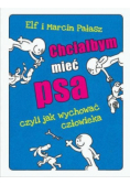 Chciałbym mieć psa czyli jak wychować człowieka