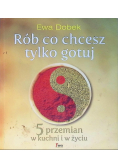Rób co chcesz tylko gotuj