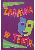 Zabawa w teatr scenariusze dla dzieci Część 2