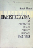 Białostocczyzna w pierwszych latach władzy ludowej 1944 - 1948