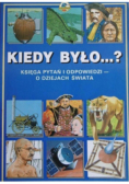 Kiedy było? Księga pytań i odpowiedzi o dziejach świata