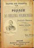 Biblioteka dzieł wyborowych Nr 38 Podróż do Bieguna Północnego Tom 1 1898 r.