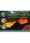 Nasza planeta Podróż dookoła i do wnętrza ziemi