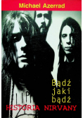 Bądź jaki bądź. Historia Nirvany