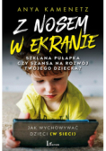 Z nosem w ekranie Szklana pułapka czy szansa na rozwój twojego dziecka?