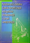 Modelowanie i badania zjawisk dynamicznych wysięgników teleskopowych i żurawi samojezdnych