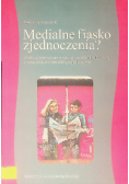 Medialne fiasko zjednoczenia? Media opiniotwórcze w sytuacji przełomu politycznego na przykładzie niemieckiego zjednoczenia