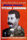 Tytani zbrodni. Wielka polityczna sierota