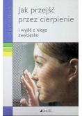 Jak przejść przez cierpienie i wyjść z niego zwycięsko