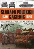 Śladami Polskich Gąsienic 1939 1947 Polskie oddziały pancerne na zachodzie Tom 29 Niemcy 1945
