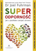 Superodporność jak z posiłków czerpać zdrowie