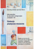 Edukacja plastyczno-muzyczna - 160 pomysłów na nauczanie zintegrowane w klasach I-III