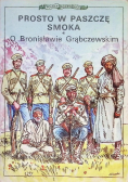 Prosto w paszczę smoka O Bronisławie Grąbczewskim