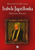 Izabela Jagiellonka Królowa Węgier