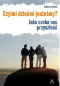 Czyimi dziećmi jesteśmy? Jaka czeka nas przyszłość