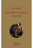 Gdy Bóg się waha Tom 2 Poezje 2018 - 2022