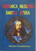 Tajemnica młodości i śmierci Jezusa