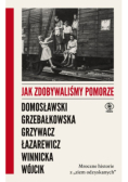 Jak zdobywaliśmy Pomorze