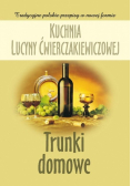 Kuchnia Lucyny Ćwierczakiewiczowej Trunki domowe