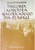 Historia Kościoła katolickiego na Śląsku Tom I Część II średniowiecze