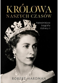 Królowa naszych czasów Prawdziwe życie Elżbiety II