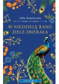 W niedzielę rano ziele zbierała
