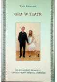 Gra w teatr Jak prowadzić dziecięce i młodzieżowe zespoły teatralne