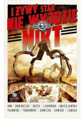 I żywy stąd nie wyjdzie nikt